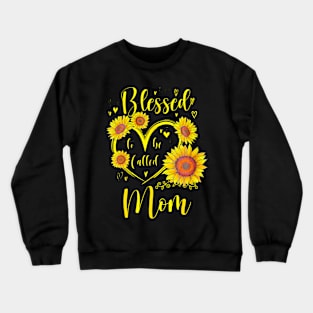 Blessed To Be Called Mom Sunflower Mothers Day Crewneck Sweatshirt